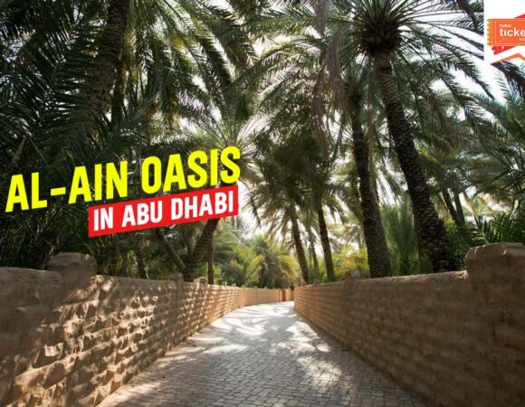 Al-Ain Oasis in Abu Dhabi: Ticket, Timing, Things to See