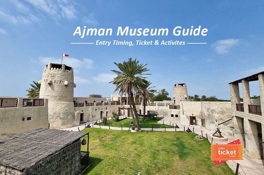 Ajman Museum Guide: Entry Timing, Ticket & Activites