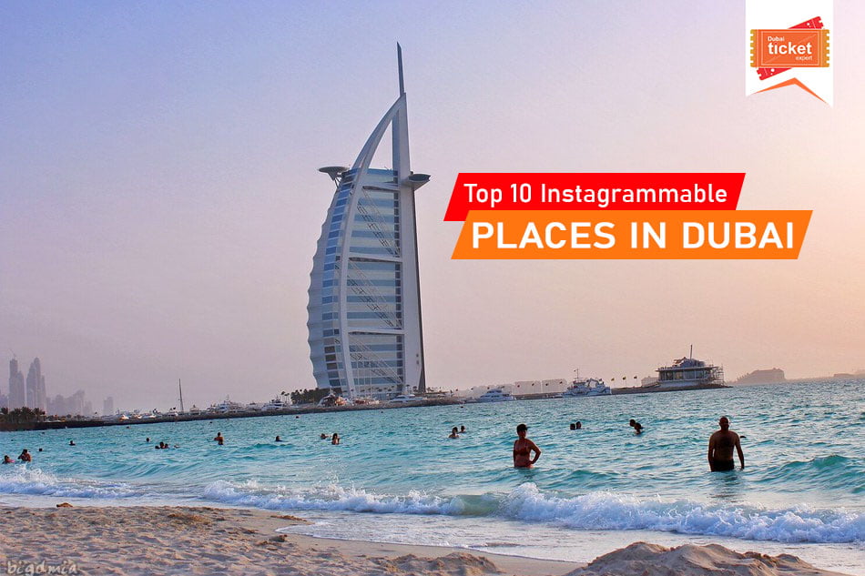 Top 10 Instagrammable Places in Dubai to Take Cool Pictures