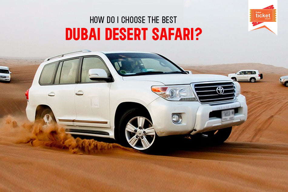 How to Choose the Best Dubai Desert Safari?