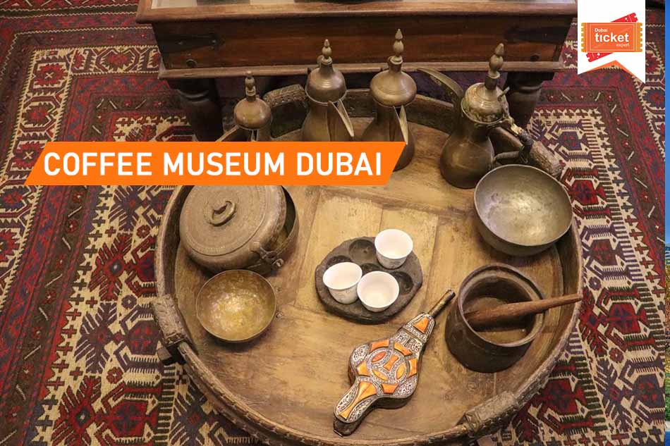 Coffee Museum Dubai | History, Things to Do & More