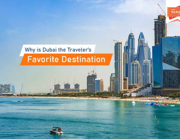 Why is Dubai the Traveler’s Favorite Destination