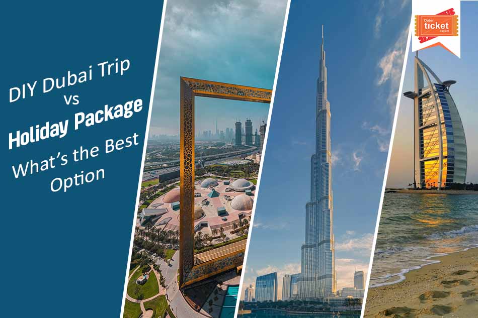 DIY Dubai Trip vs Holiday Package