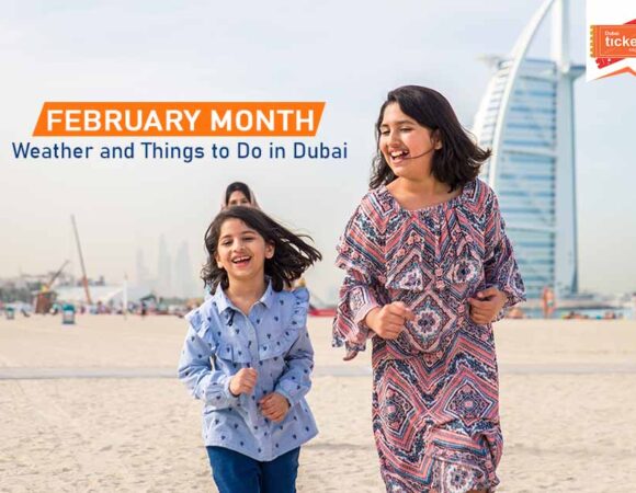 Dubai in February Month: Weather, Things to Do & More