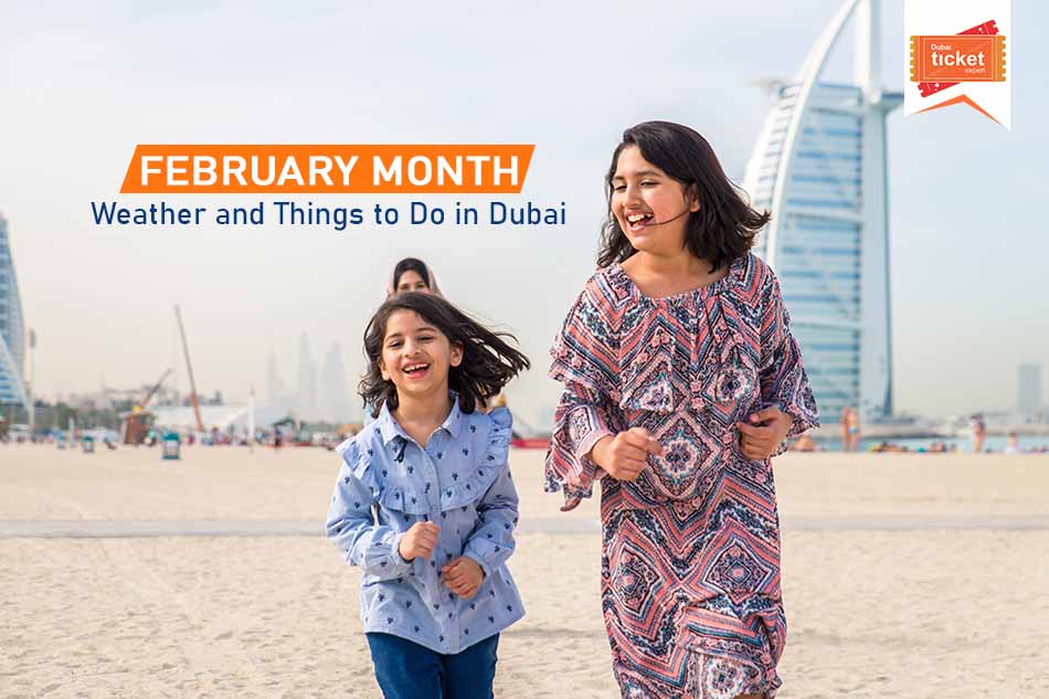 Dubai in February Month: Weather, Things to Do & More