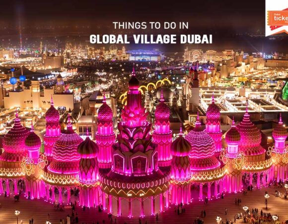 Things to Do in Global Village Dubai