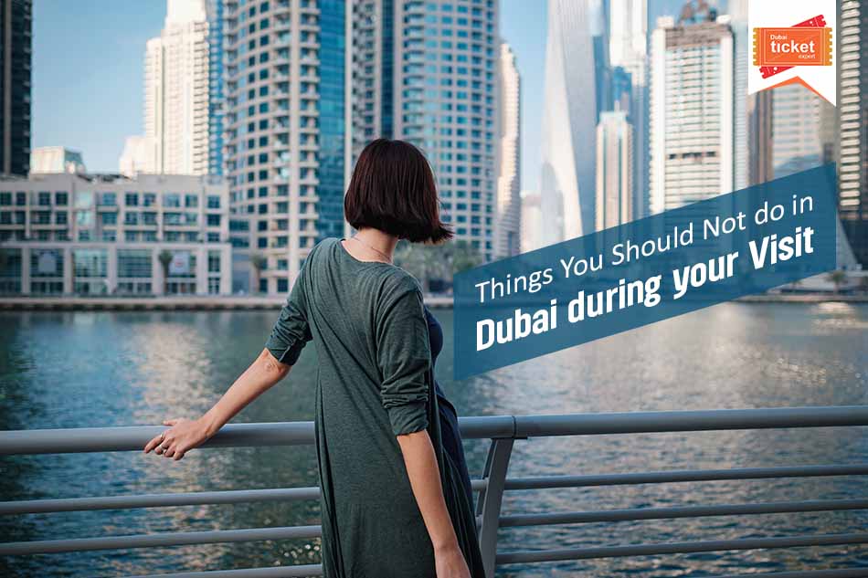 Things You Should Not do in Dubai during your Visit