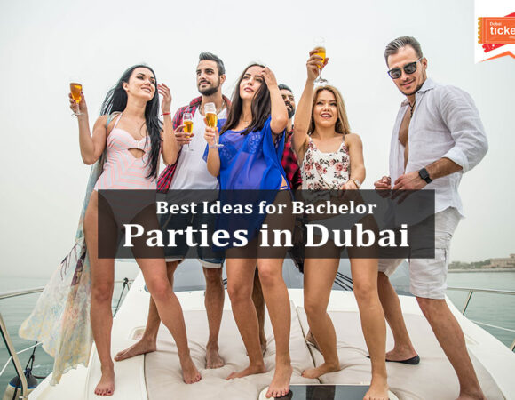 Best Ideas for Bachelor Parties in Dubai