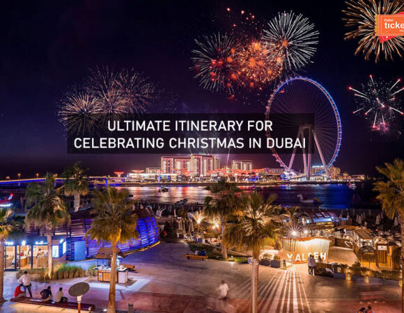 Ultimate Itinerary for Celebrating Christmas in Dubai