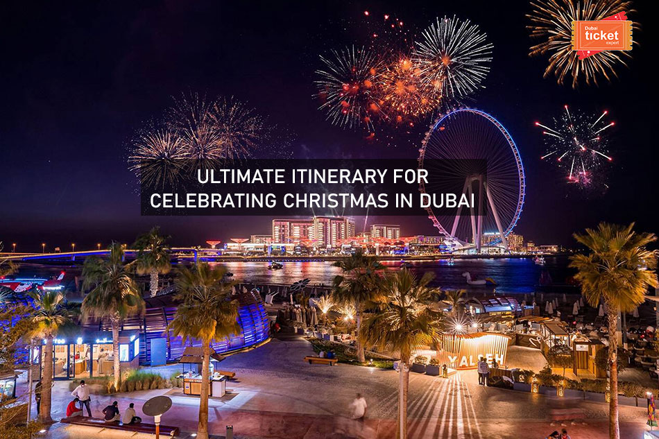 Ultimate Itinerary for Celebrating Christmas in Dubai