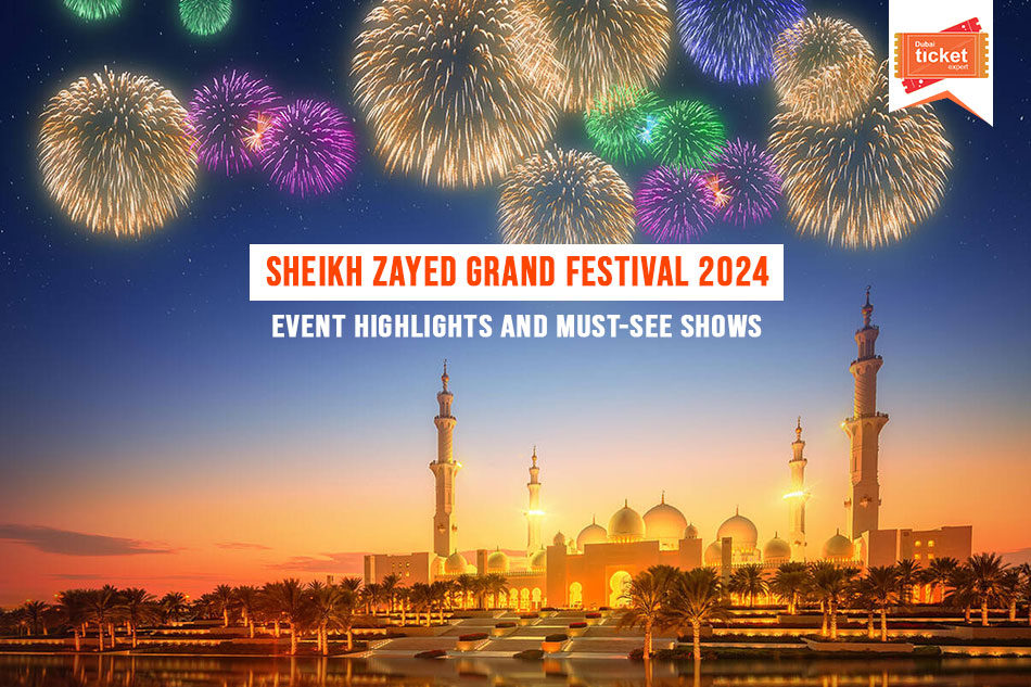 Sheikh Zayed Grand Festival 2024/2025: Event Highlights and Must-See Shows