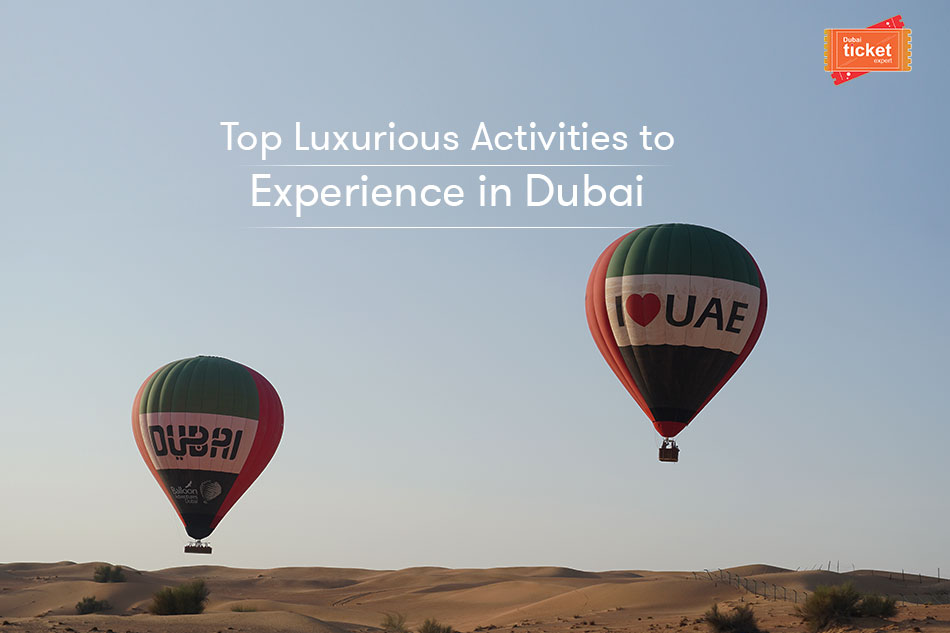 Top Luxurious Activities to Experience in Dubai