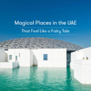 Magical Places in the UAE That Feel Like a Fairy Tale