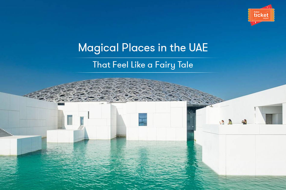 Magical Places in the UAE That Feel Like a Fairy Tale