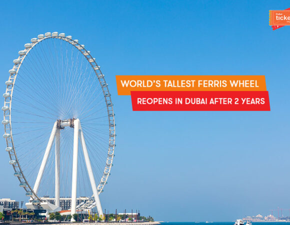 World’s Tallest Ferris Wheel Reopens in Dubai after 2 Years