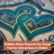 Hidden Gems Beyond the Usual Tourist Attractions in Dubai