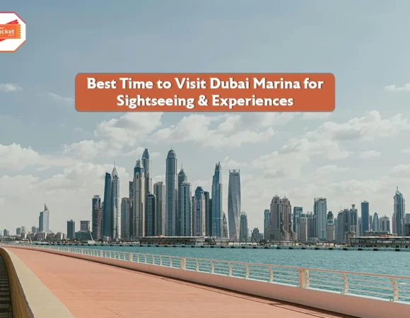 Best Time to Visit Dubai Marina for Sightseeing & Experiences