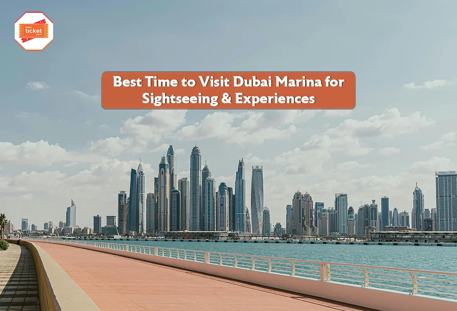 Best Time to Visit Dubai Marina for Sightseeing & Experiences