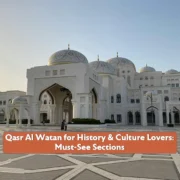 Qasr Al Watan for History & Culture Lovers: Must-See Sections