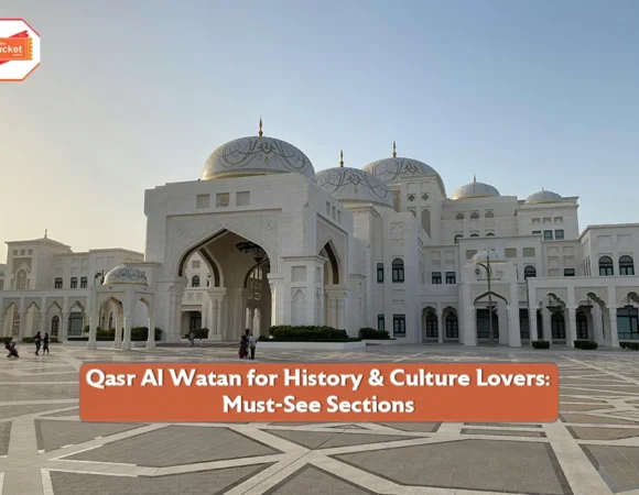 Qasr Al Watan for History & Culture Lovers: Must-See Sections