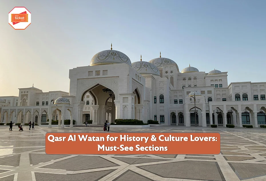 Qasr Al Watan for History & Culture Lovers: Must-See Sections