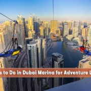 Things to Do in Dubai Marina for Adventure Lovers