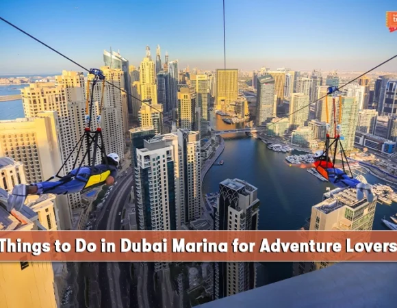 Things to Do in Dubai Marina for Adventure Lovers