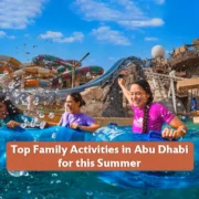 Top Family Activities in Abu Dhabi for this Summer