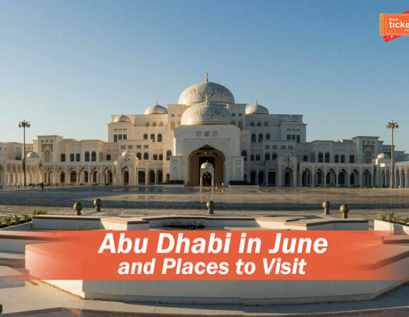 Abu Dhabi in June and Places to Visit