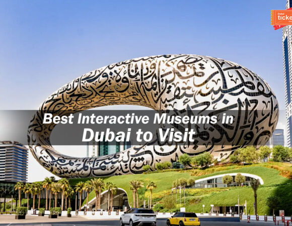 Best Interactive Museums in Dubai to Visit