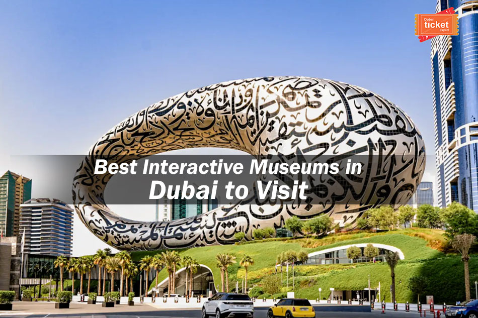 Best Interactive Museums in Dubai to Visit