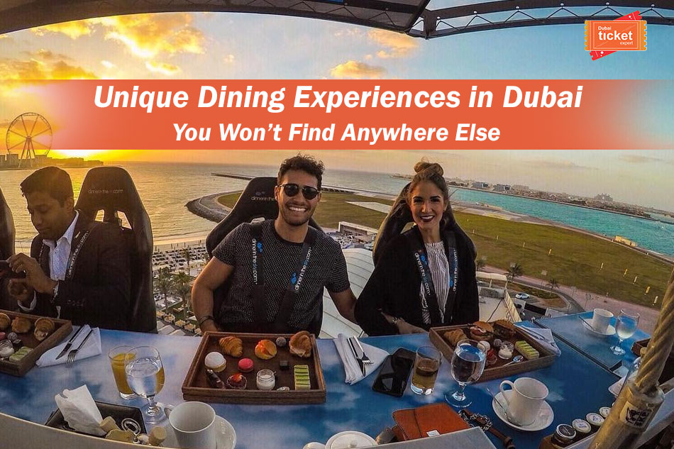 Unique Dining Experiences in Dubai You Won’t Find Anywhere Else