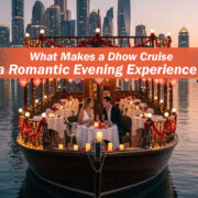 What Makes a Dhow Cruise a Romantic Evening Experience?