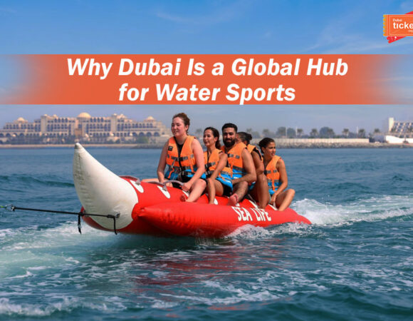 Why Dubai Is a Global Hub for Water Sports?