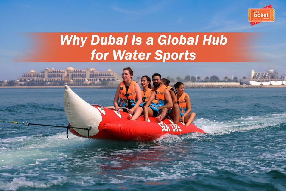 Why Dubai Is a Global Hub for Water Sports?