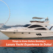 Things to Know Before Booking a Luxury Yacht Experience in Dubai
