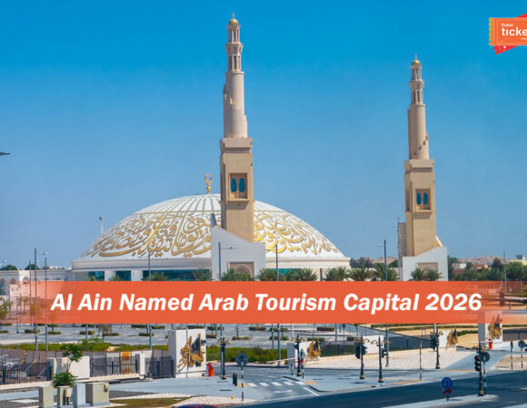 Al Ain Named Arab Tourism Capital 2026