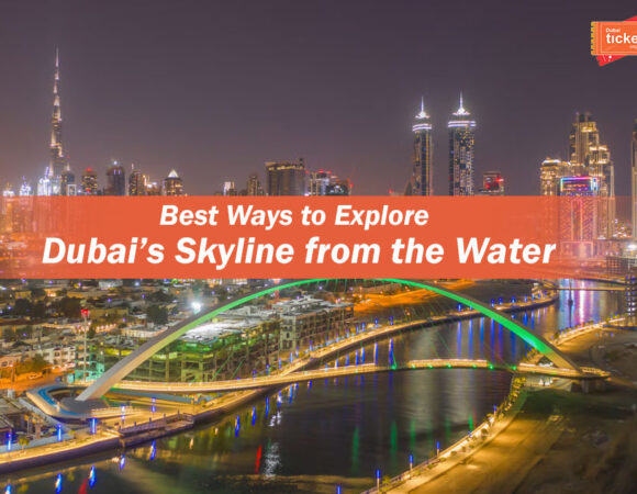 Best Ways to Explore Dubai’s Skyline from the Water