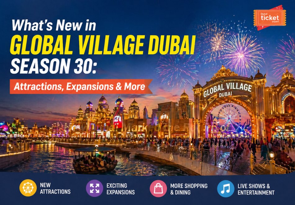 What’s New in Global Village Dubai Season 30: Attractions, Expansions & More