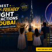 Best Family-Friendly Night Attractions in Dubai
