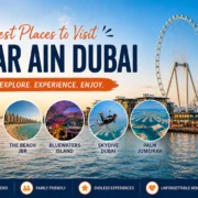 Best Places to Visit Near Ain Dubai